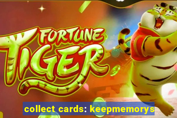 collect cards: keepmemorys